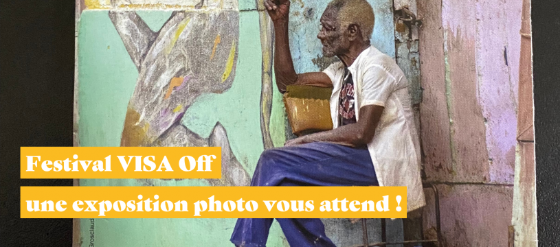 Festival VISA Off : une exposition photos vous attend ! 